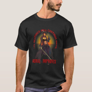 The beatings will continue until moral improves t-shirt