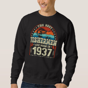 The Best Fishermen Are Born In 1937 Fishing Birth Trui