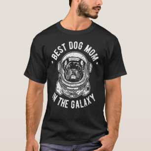 The Best French Bulldog Ma in the galaxy_14 T-shirt