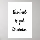 The Best Is Yet To Come Black Text Quote Poster (Devant)
