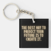 "The Best Way to Predict Your Future is to Create Sleutelhanger (voorkant)