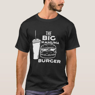 The Big Kahuna Burger  T-shirt