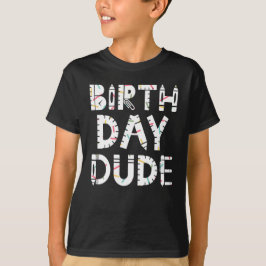 The Birthday Dude Boy Happy Birthday Gifts For Sun T-shirt