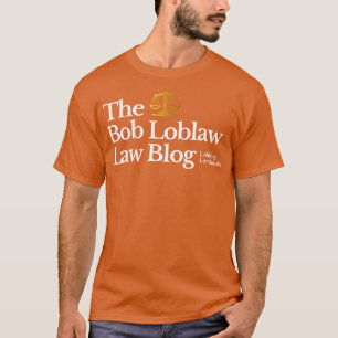 The Bob Loblaw Blog Lobbing Law Bombs T-shirt