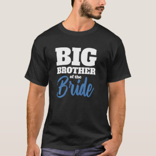 The Brideu2019s Big Brother Marry Wedding T-shirt