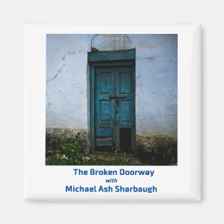 The Broken Doorway met Michael Ash Sharbaugh Magneet