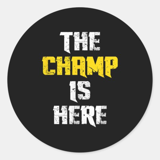 The Champ Is Here Motivational Chamonship Chamon Ronde Sticker (Voorkant)