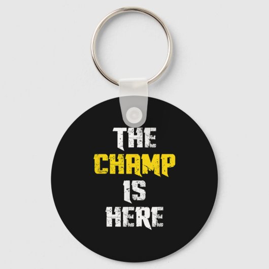 The Champ Is Here Motivational Chamonship Chamon  Sleutelhanger (Voorkant)