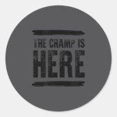 The Champ Is Here  Ronde Sticker (Voorkant)