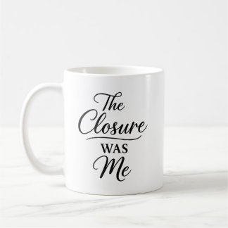 The Closure Was Me Koffiemok