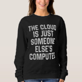 The Cloud Is Just Someone Else's Computer  Nerdy G Trui (Voorkant)
