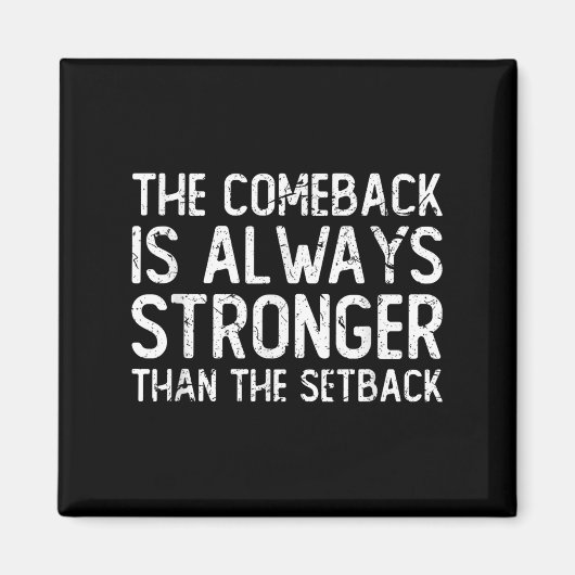The Comeback Is Always Stronger - Motivational  Magneet (Voorkant)