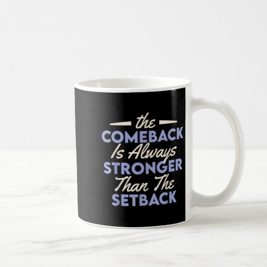 The Comeback Is Always Stronger Than The Setback  Koffiemok (Rechts)