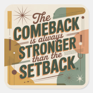 The Comeback Is Always Stronger Than The Setback Vierkante Sticker