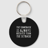 The Comeback Is Greater Than The Setback  Sleutelhanger (Voorkant)