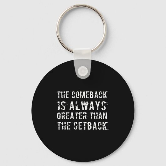 The Comeback Is Greater Than The Setback  Sleutelhanger (Voorkant)