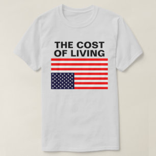The Cost Of Living™ T-shirt