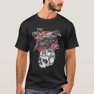 The Crows Have Eyes Iii T-shirt