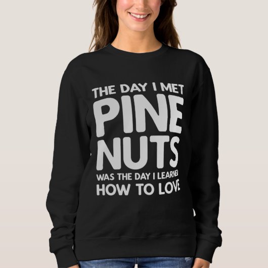 The Day I Met Pine Nuts Pine Nuts Trui (Voorkant)