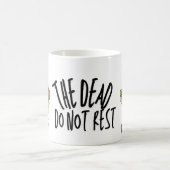 The Dead Do Not Rest - Coffee Mug (Centre)