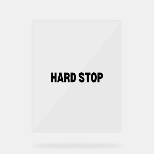 The Dead-End Block | Hard Stop Acrylic (Recto)