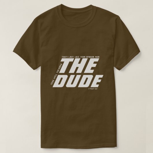 The Dude (uw mening man) - Een MisterP Shirt (Design voorkant)