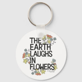 The Earth Laughs in Flowers Sleutelhanger