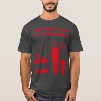 The End ofhe F ing Wolrd Movie gift T-shirt
