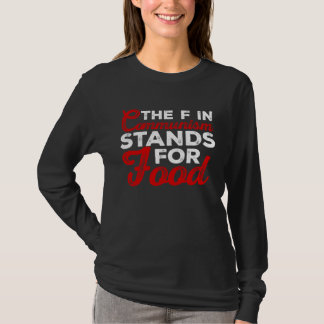 the f in communism stands for food Sarcastic 1 T-shirt