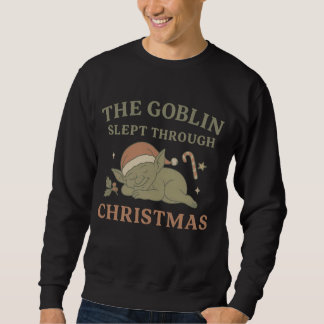 The Goblin Slept Through Christmas Men’s  Trui