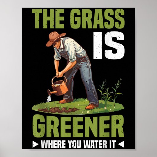 The Gr Is Greener Where You Water It Motivational  Poster (Voorkant)