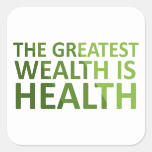 The greatest wealth is health vierkante sticker