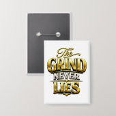The Grind Never Lies Gold Motivational Design Button (Voorkant / Achterkant)