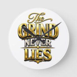 The Grind Never Lies Gold Motivational Design Ronde Klok