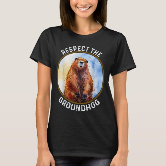 The Groundhog Day Respect The Groundhog  T-shirt (Voorkant)