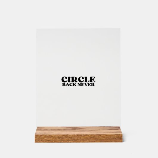 The Hard Stop Block | Circle Back Never Acrylic (Recto)