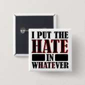 The Hate In Whatever Funny Button Badge (Devant & derrière)