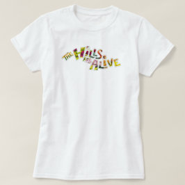 The Hills are Alive T-shirt