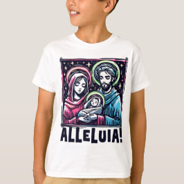 The Holy Family: ALLELUIA! T-shirt