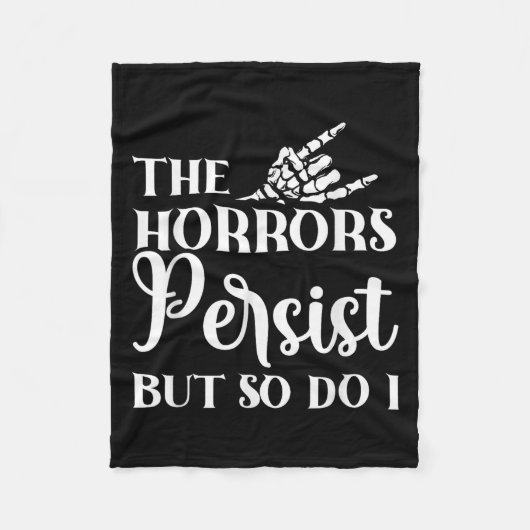 The Horrors Persist But So Do I  Fleece Deken (Voorkant)