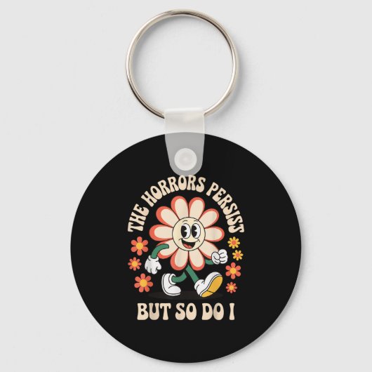 The Horrors Persist But So Do I Sleutelhanger (Voorkant)