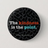 The Kindness Is the Point ™ Button (Voorkant)