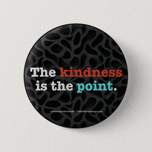 The Kindness Is the Point ™ Button (Voorkant)