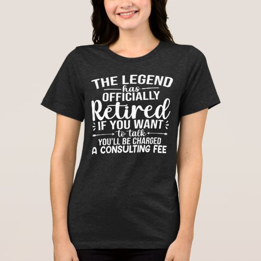 The Legend Has Officially Retired Funny Retirement Tri-Blend Shirt (Voorkant)