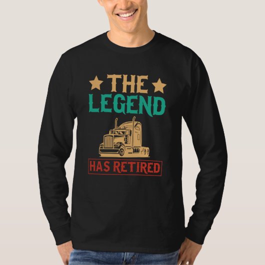 The Legend Has Retired Semi Driver Trucker Dad Ret T-shirt (Voorkant)