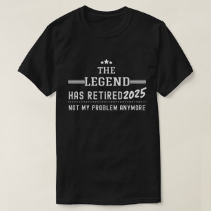 The Legend heeft 2025 gepensioneerd - niet meer mi T-shirt