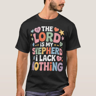 The Lord Is My Shepherd I Lack Nothing Church T-shirt