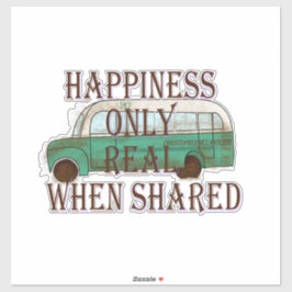 The Magic Bus: Happiness Only Real When Shared -  Sticker