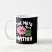 The Math Ain't Mathin Funny Math Teacher Koffiemok (Links)