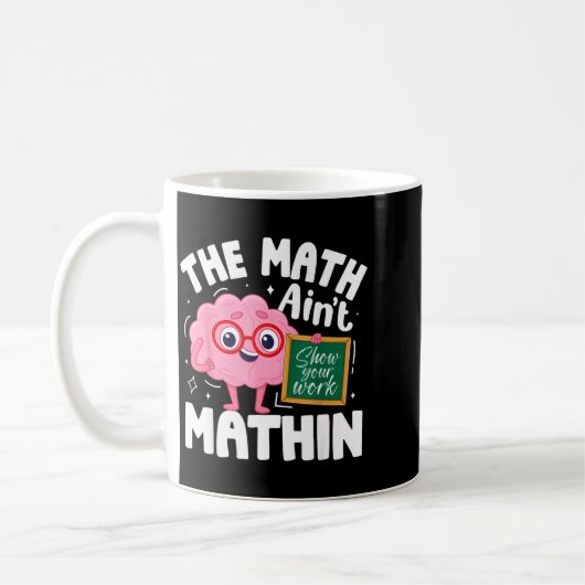The Math Ain't Mathin Funny Math Teacher  Koffiemok (Links)
